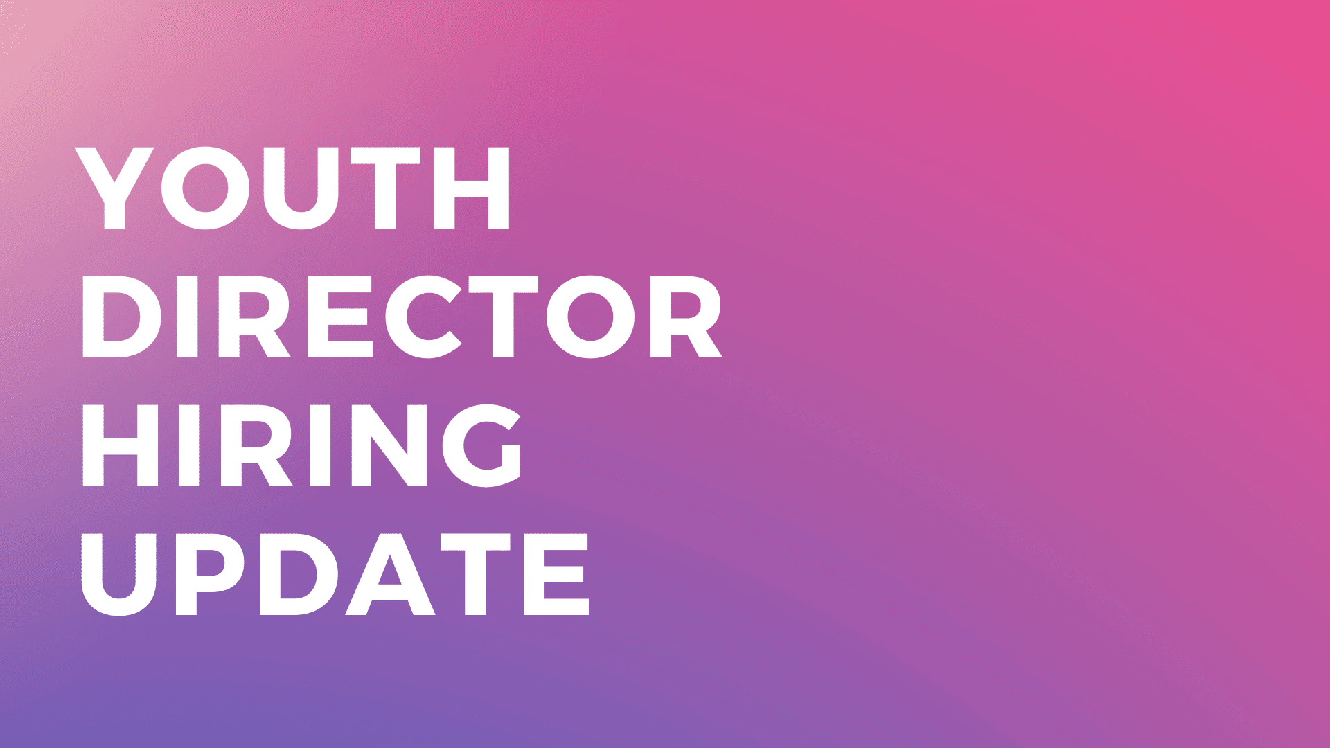 Youth Director Hiring Update