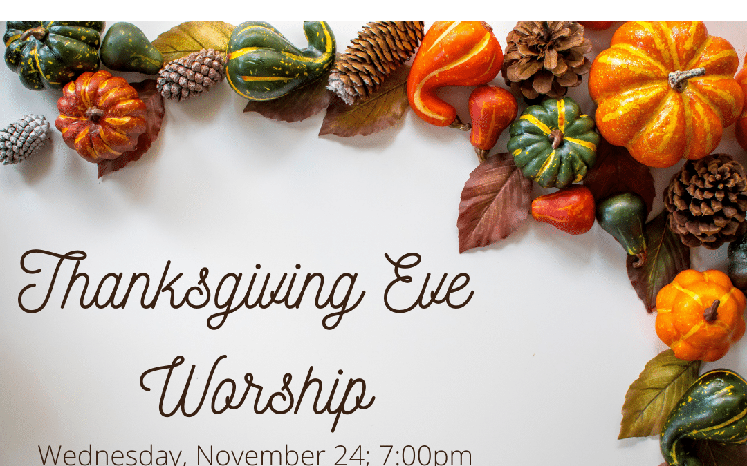 Thanksgiving Eve Worship & Pie