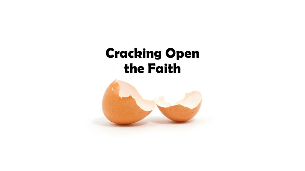 Cracking Open the Faith
