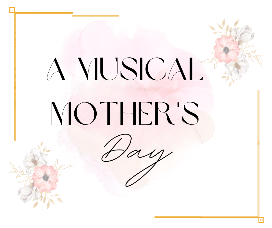 A Musical Mother’s Day: Join us and Sing!