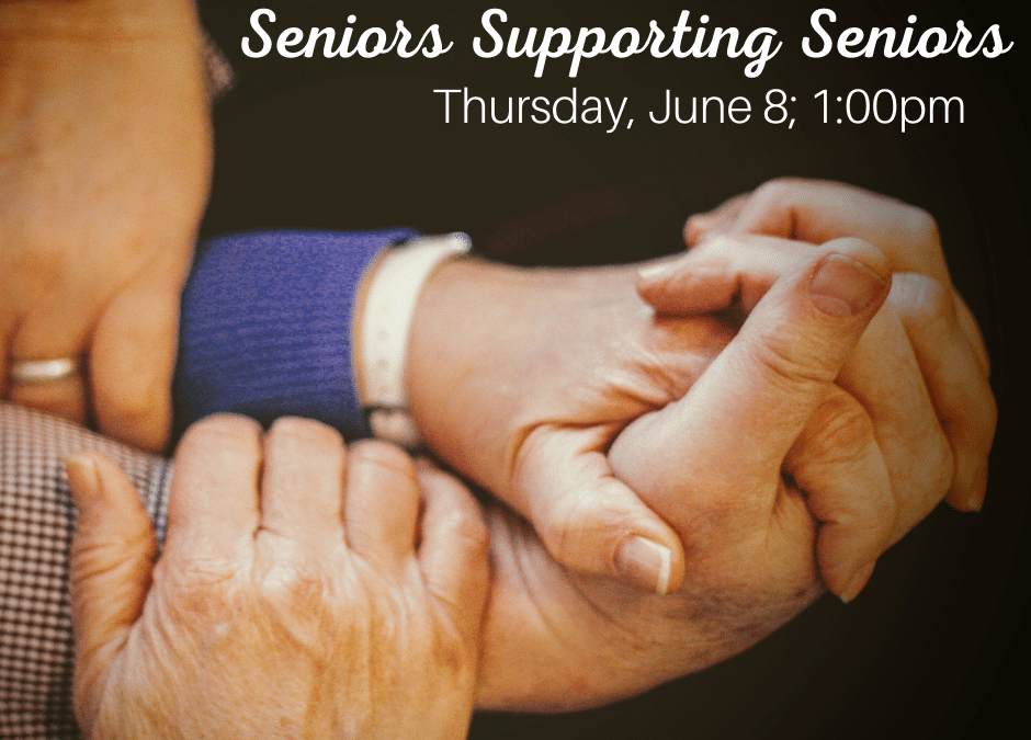 June 8 Seniors Supporting Seniors